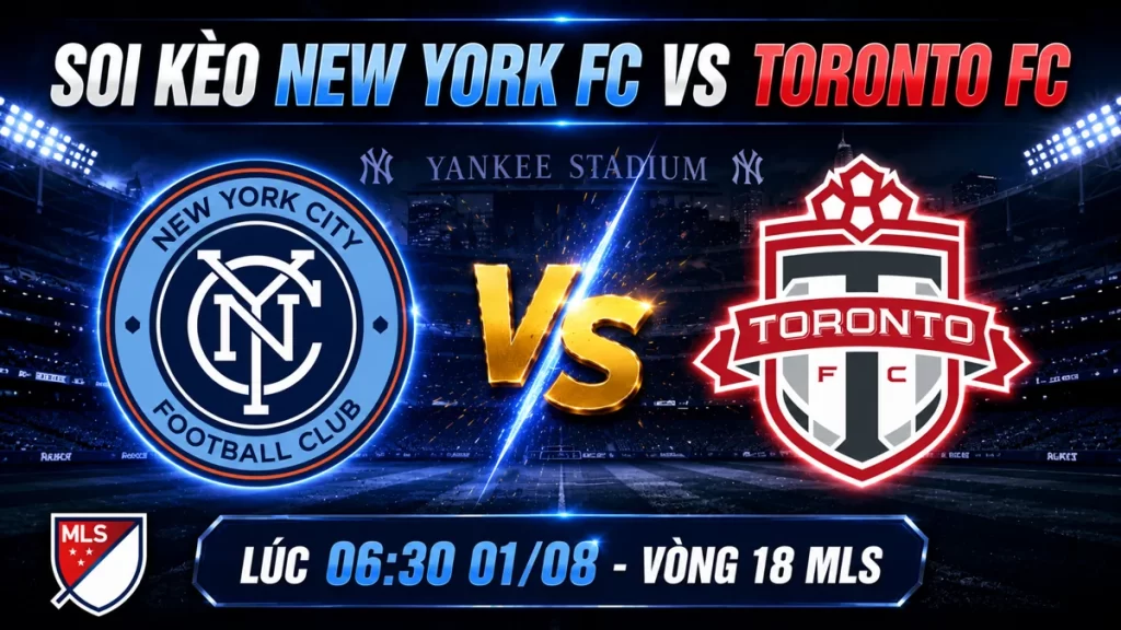 Soi Kèo New York FC vs Toronto FC 01/08 