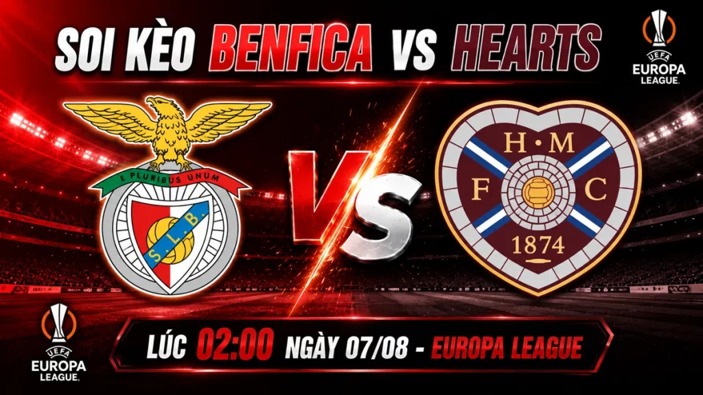 Soi Kèo Benfica vs Hearts ngày 07/08 - Europa League
