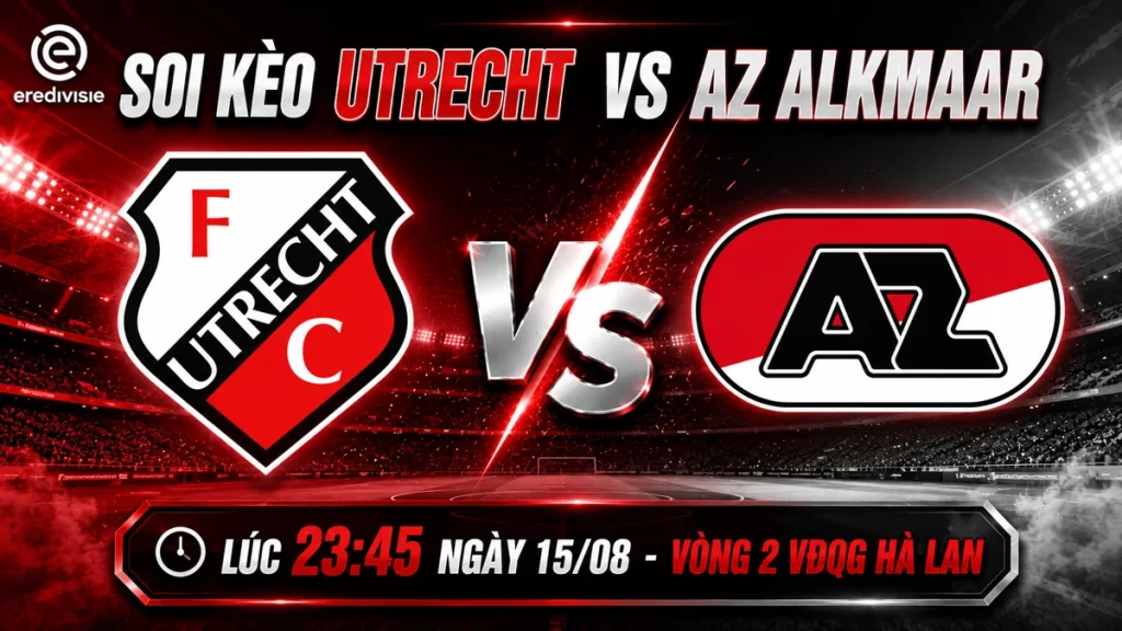 Soi Kèo Utrecht vs AZ Alkmaar ngày 15/08 – Vòng 2 Eredivisie